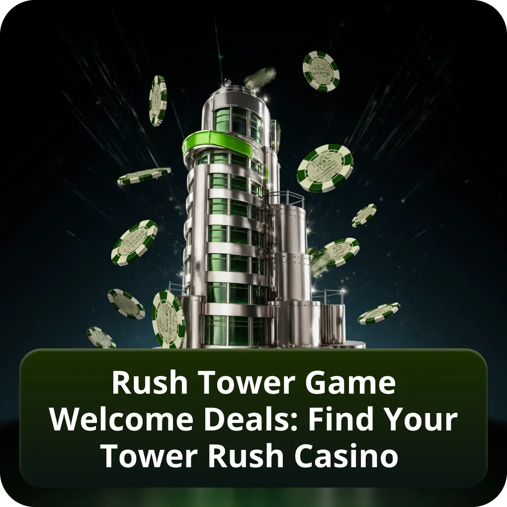 Rush Tower Game Welcome Deals: Find Your Tower Rush Casino